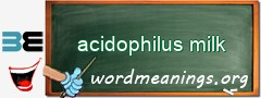 WordMeaning blackboard for acidophilus milk